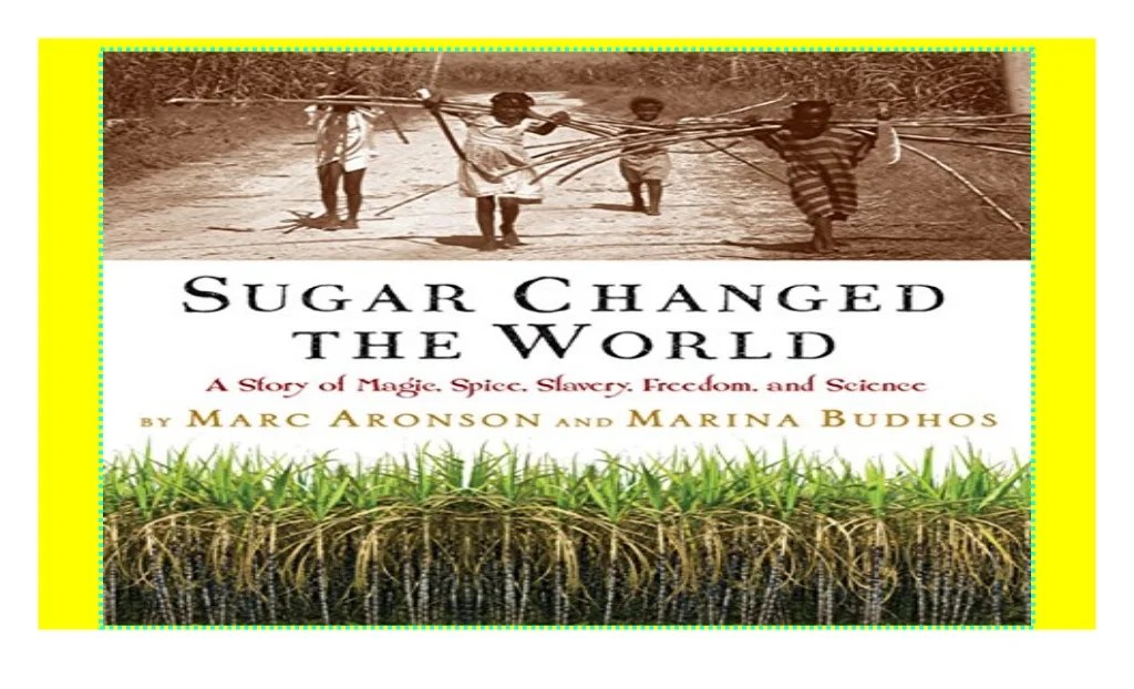 Sugar changed the world part 1 author's purpose